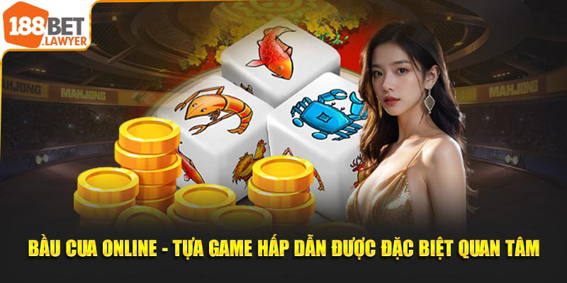 Bầu Cua Online - Tựa Game Hấp Dẫn Được Đặc Biệt Quan Tâm