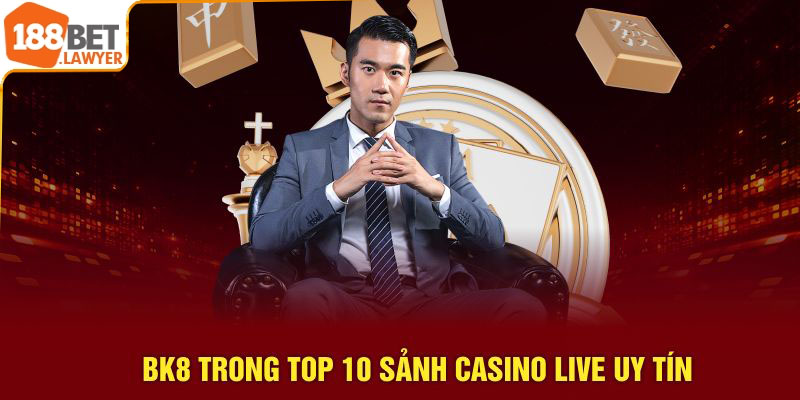 BK8 trong top 10 sảnh casino live uy tín