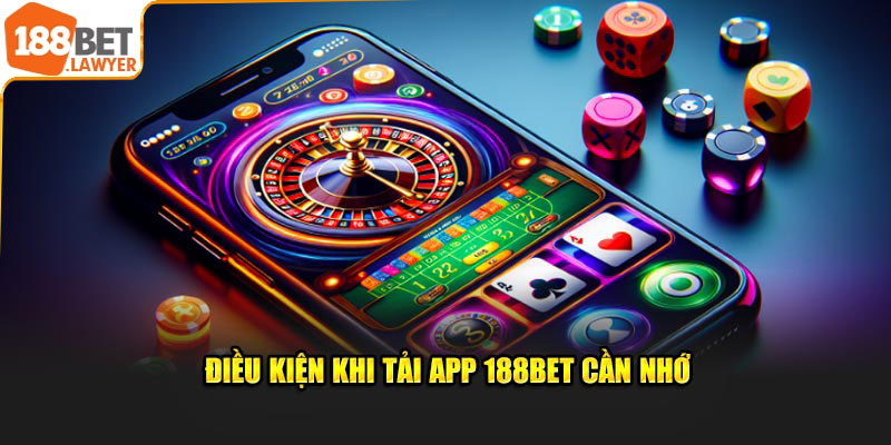 Các điều kiện tải app 188bet cần biết