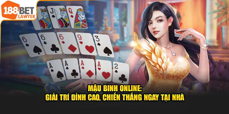 Mậu Binh Online: Giải Trí Đỉnh Cao, Chiến Thắng Ngay Tại Nhà