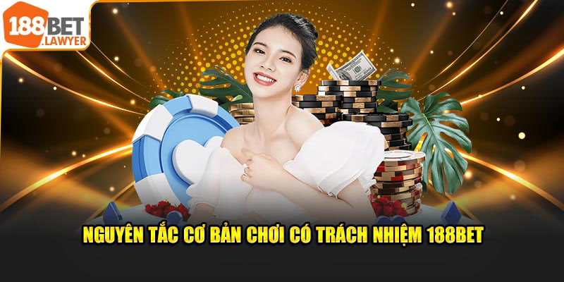 Nguyên tắc cơ bản chơi có trách nhiệm 188bet