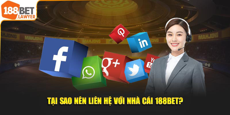 Tại sao nên liên hệ với 188Bet?