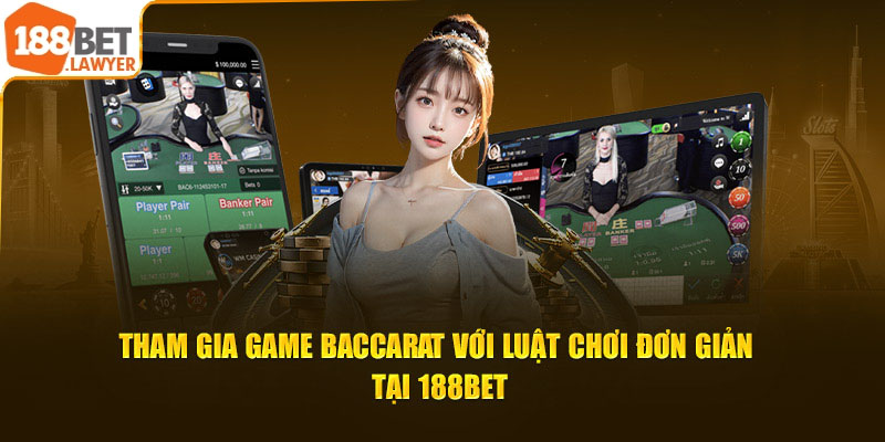 Tham gia game baccarat với luật chơi đơn giản tại 188bet