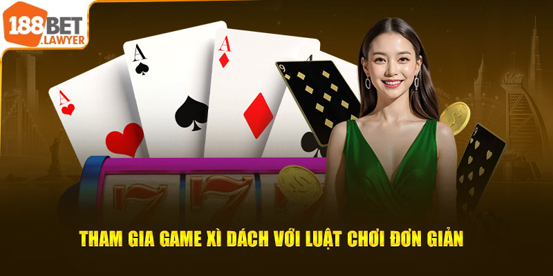 Tham gia game xì dách với luật chơi đơn giản 